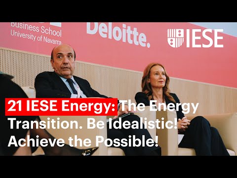 The Energy Transition: Be Idealistic! Achieve The Possible! (21 IESE
Energy)