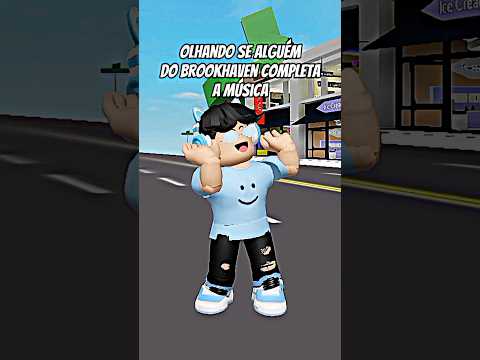 OLHANDO SE ALGUÉM DO BROOKHAVEN COMPLETA A MÚSICA☺️ #roblox #shortsroblox