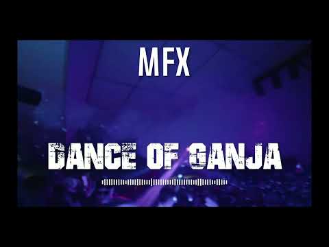 MFX - DANCE OF GANJA DEMO !!