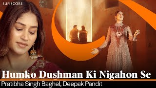Humko Dushman Ki Nigahon Se | Pratibha Singh | Jagjit Singh | Deepak Pandit | Ghazal | Sufiscore