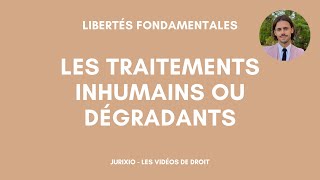 Les traitements inhumains ou dégradants