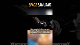 Samurai tapi di Luar Angkasa 👩‍🚀 #shorts