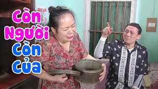 Cười Bể Bụng Với Hài CÒN NGƯỜI CÒN CỦA | Chiến Thắng, Quang Tèo | Xem Đi Xem Lại 1000 Lần Không Chán