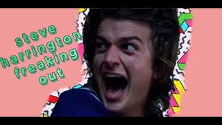 steve harrington freaking out for 3 minutes and 24 seconds