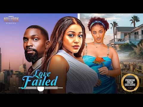LOVE FAILED (UCHE MONTANA ESO DIKE SOPHIE ALAKIJA) - Nigerian Movies 2025 latest full movies