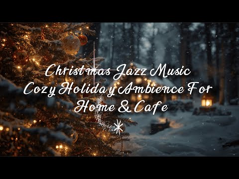 Christmas Jazz Music 🎄 Cozy Holiday Ambience for Home & Cafe | 2026 Happy New Year 2026