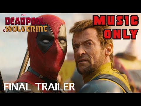 Deadpool & Wolverine (Final Trailer) [Music Only]