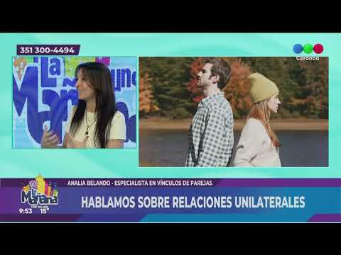 HABLAMOS SOBRE RELACIONES UNILATERALES: ANALIA BELANDO -    ESPECIALISTA EN VÍNCULOS DE PAREJAS