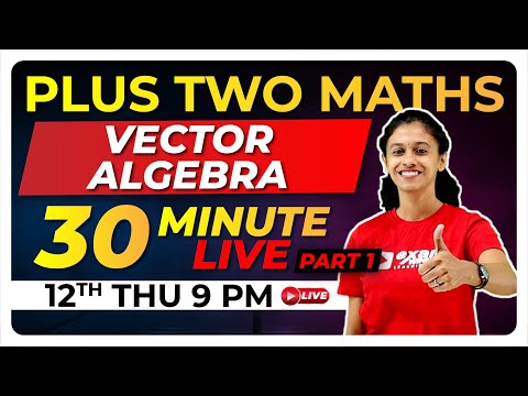 PLUS TWO MATHS | VECTOR ALGEBRA | 30 MIN LIVE REVISION |Exam Winner