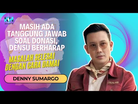 MASIH ADA TANGGUNG JAWAB SOAL DONASI, DENSU BERHARAP SELESAIKAN SECARA DAMAI SAJA