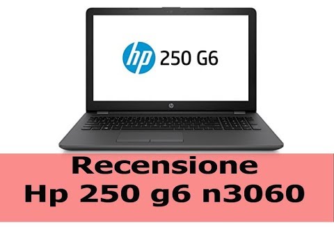 (ITALIAN) HP 250 G6 N3060 4GB   recensione caratteristiche tecniche e unboxing