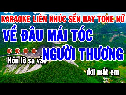 Karaoke Liên Khúc Nhạc Sến Dễ Hát Tone Nữ | Về Đâu Mái Tóc Người Thương – Đắp Mộ Cuộc Tình