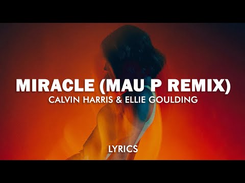 Calvin Harris & Ellie Goulding - Miracle (Mau P Remix) (Lyrics)