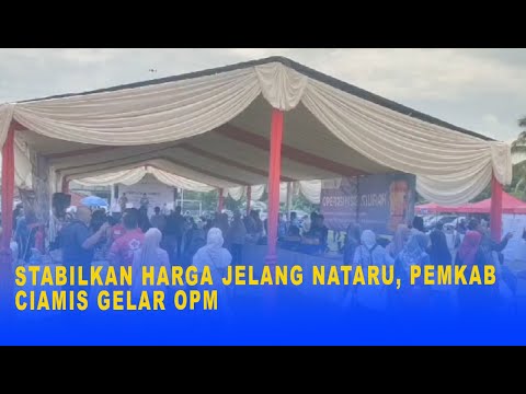 STABILKAN HARGA JELANG NATARU, PEMKAB CIAMIS GELAR OPM