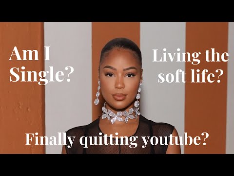 Officially quitting YouTube? Am I dating ? Living a soft life? | Q&A