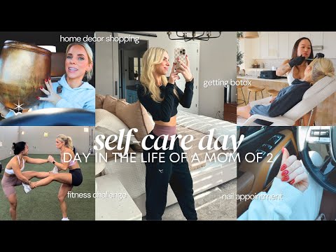 A DAY OF SELF-CARE!!! / getting botox, nails + home decor shopping!