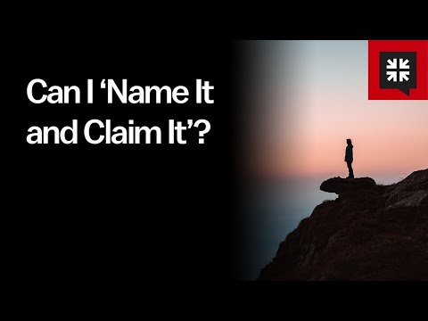 Can I ‘Name It and Claim It’? // Ask Pastor John