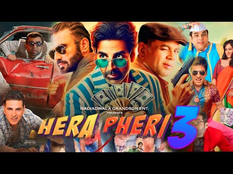 Hera Pheri 3 Full Movie | Akshay Kumar | Suniel Shetty | Paresh Rawal | HD Facts and Details