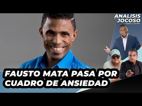 ANALISIS JOCOSO - FAUSTO MATA PASA POR CUADRO DE ANSIEDAD