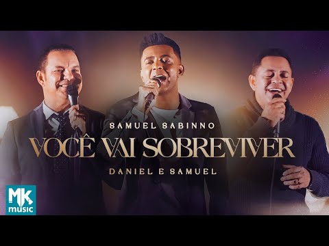 Samuel Sabinno e Daniel e Samuel - Você Vai Sobreviver (Ao Vivo) (Clipe Oficial MK Music)