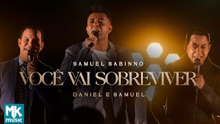 Samuel Sabinno e Daniel e Samuel - Você Vai Sobreviver (Ao Vivo) (Clipe Oficial MK Music)