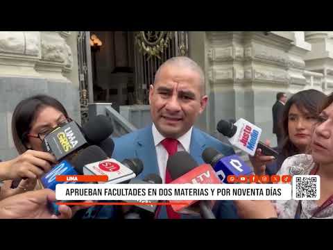 Lima: Aprueban facultades en dos materias y por noventa días