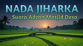 NADA JIHARKA SUARA ADZAN MASJID DESA