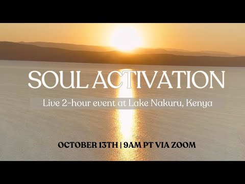 Soul Activation - LIVE 2 HR EVENT IN LAKE NAKURU, KENYA