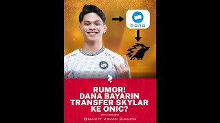 DANA BAYARIN TRANSFER SKYLAR KE ONIC?