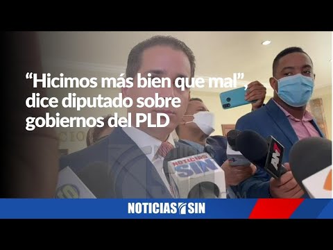 “Nosotros hicimos más bien que mal”, dice diputado gobiernos del PLD