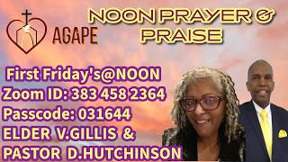 FIRST FRIDAY'S Noon Prayer & Praise with Elder Veronica Gillis & Pastor David Hutchinson