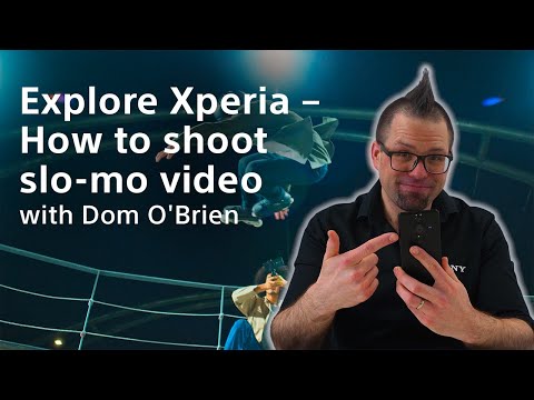 Explore Xperia - How to shoot slo-mo video | Dom O'Brien​