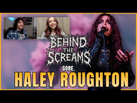 Behind The Screams | Haley Roughton of Gore.