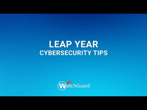 Leap Year Cybersecurity Tips | WatchGuard Technologies