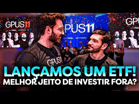 GPUS11: O MELHOR ETF PARA INVESTIR NO EXTERIOR | Novo ETF do Grupo Primo