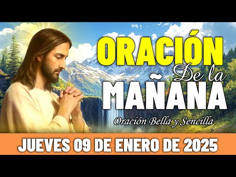 ☀️Oración De La Mañana De Hoy Jueves 09 de Enero de 2025 | Comienza el día con fe y milagros