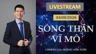 SÓNG THẦN VĨ MÔ | LIVE STREAM NGÀY 23/06/2026 | Tuấn thích đầu tư