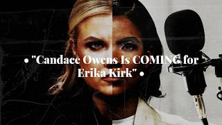 Candace Owens Is Pulling Back the Curtain on Erika Kirk