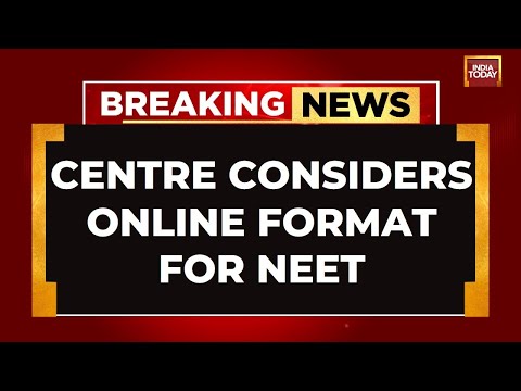 NEET Row: Centre Considerers Possibility Of Switching NEET-UG To Online Mode | India Today News