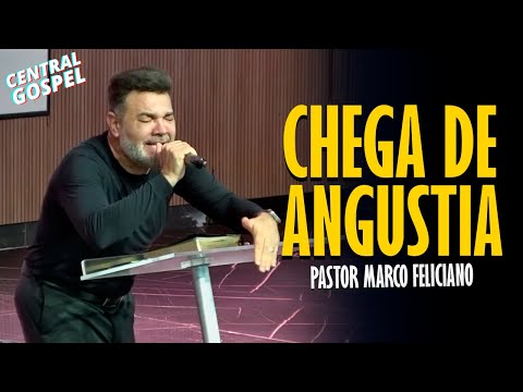 É DE ARREPIAR O QUE ESSE PREGADOR FALOU! PASTOR MARCO FELICIANO - CHEGA DE ANGÚSTIA