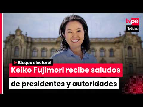 Líderes internacionales saludaron a Keiko Fujimori como virtual presidenta