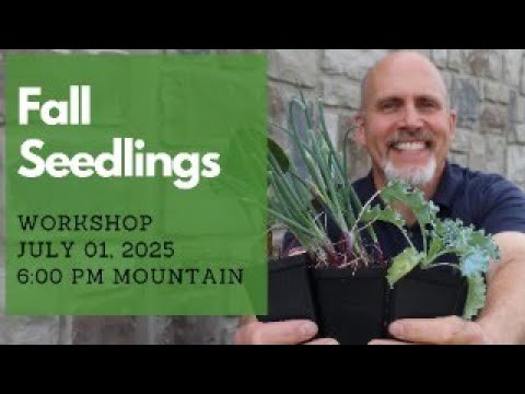 FREE Live Fall Seedling Workshop - Tonight (July 1, 2025) at 6 pm Mountain Time
