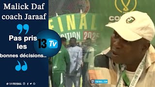 MALICK DAF,  COACH JARAAF: " Nous n'avons pas pris les bonnes décisions dans le dernier tiers..."