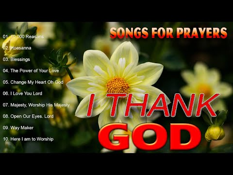 10,000 Reasons, Blessings, Hosanna, ... - Best Worship Songs - Top Praise & Worship Music Playlist