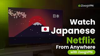 Stream Japanese Netflix with ZoogVPN