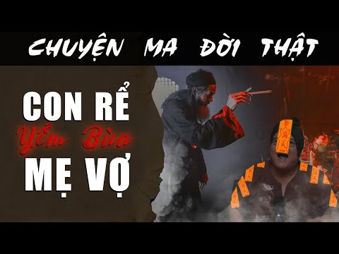 [TẬP 1981] Chuyện Ma Có Thật : CON RỂ YẾM BÙA MẸ VỢ