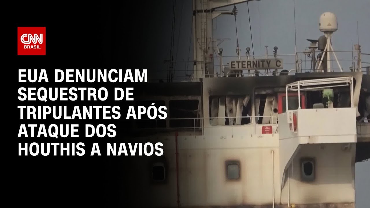 Ataques dos Houthis no Mar Vermelho EUA acreditam que grupo sequestrou tripulantes | LIVE CNN