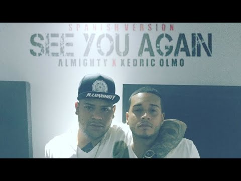 Almighty Featuring Xedric Olmo - See you again ( español versión original