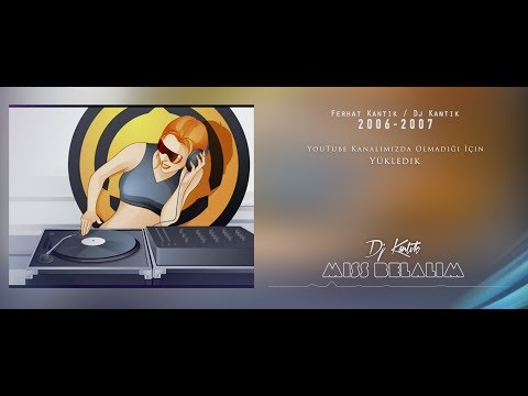 HATIRLAYANLAR ?  | Dj Kantik - Miss Belalim (2006) UNUTULMAZ EFSANELER