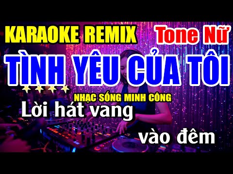 Tình Yêu Của Tôi Karaoke Nhạc Sống Remix Tone Nữ PHỐI CHUẨN 2026 – CỰC DỄ HÁT VÀ SÔI ĐỘNG